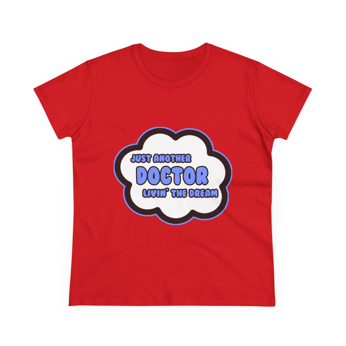 Doctor .. Livin' The Dream - Women's Midweight Cotton Tee