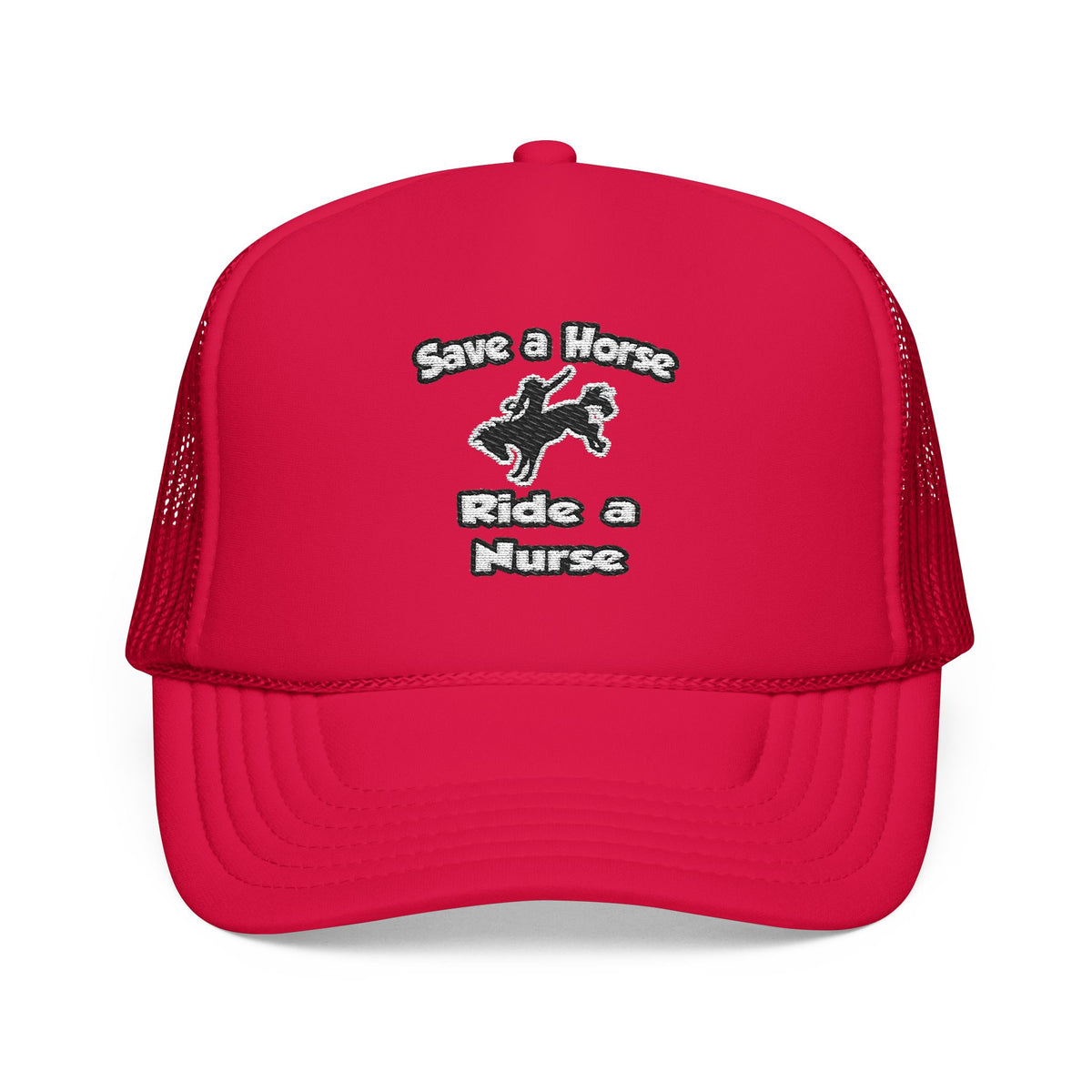 Save a Horse .. Ride a Nurse - Foam Trucker Hat