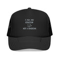 I Am A Editor ... Not A Magician - Foam Trucker Hat