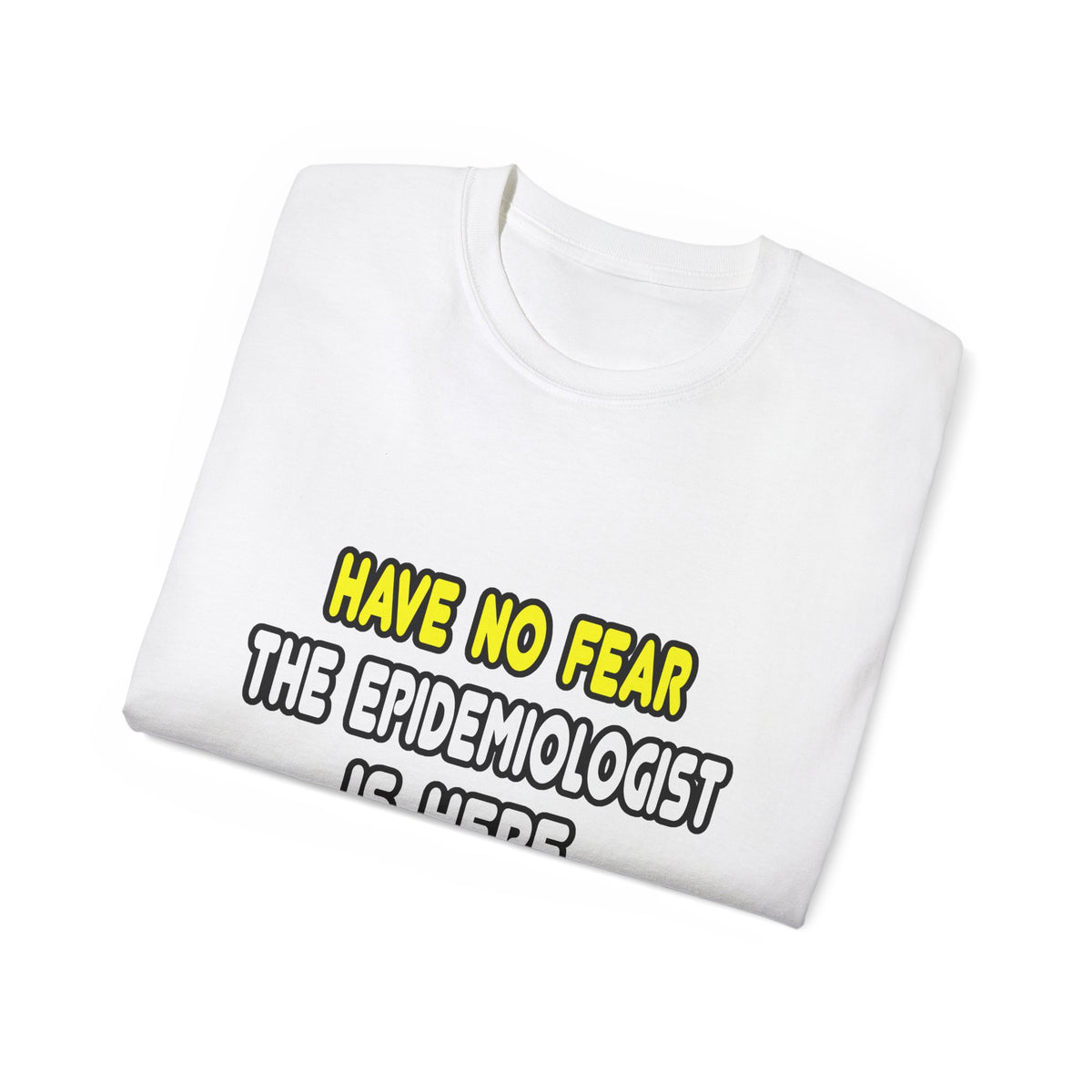 Have No Fear, The Epidemiologist Is Here - Unisex Ultra Cotton Tee