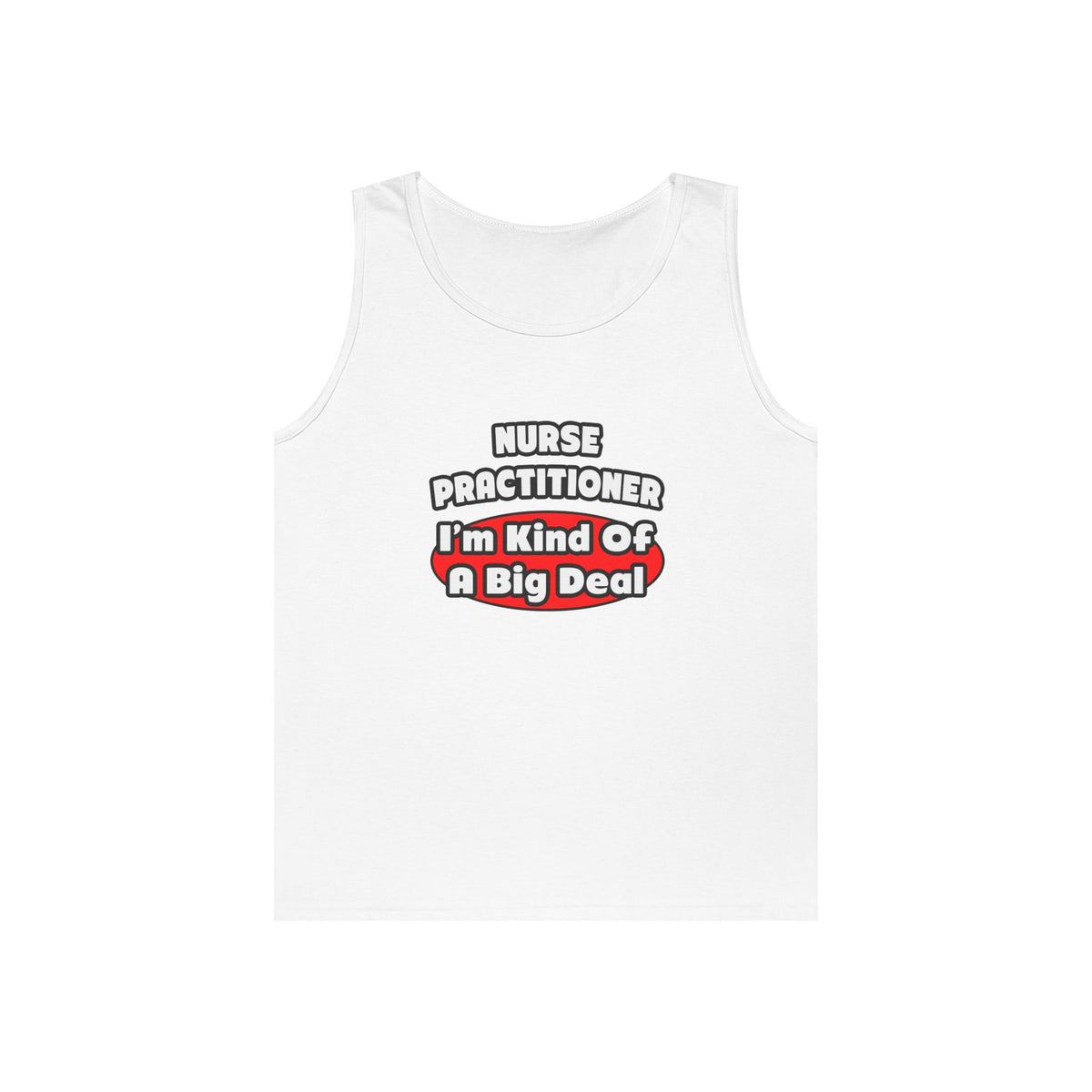 Nurse Practitioner...Big Deal - Unisex Heavy Cotton Tank Top