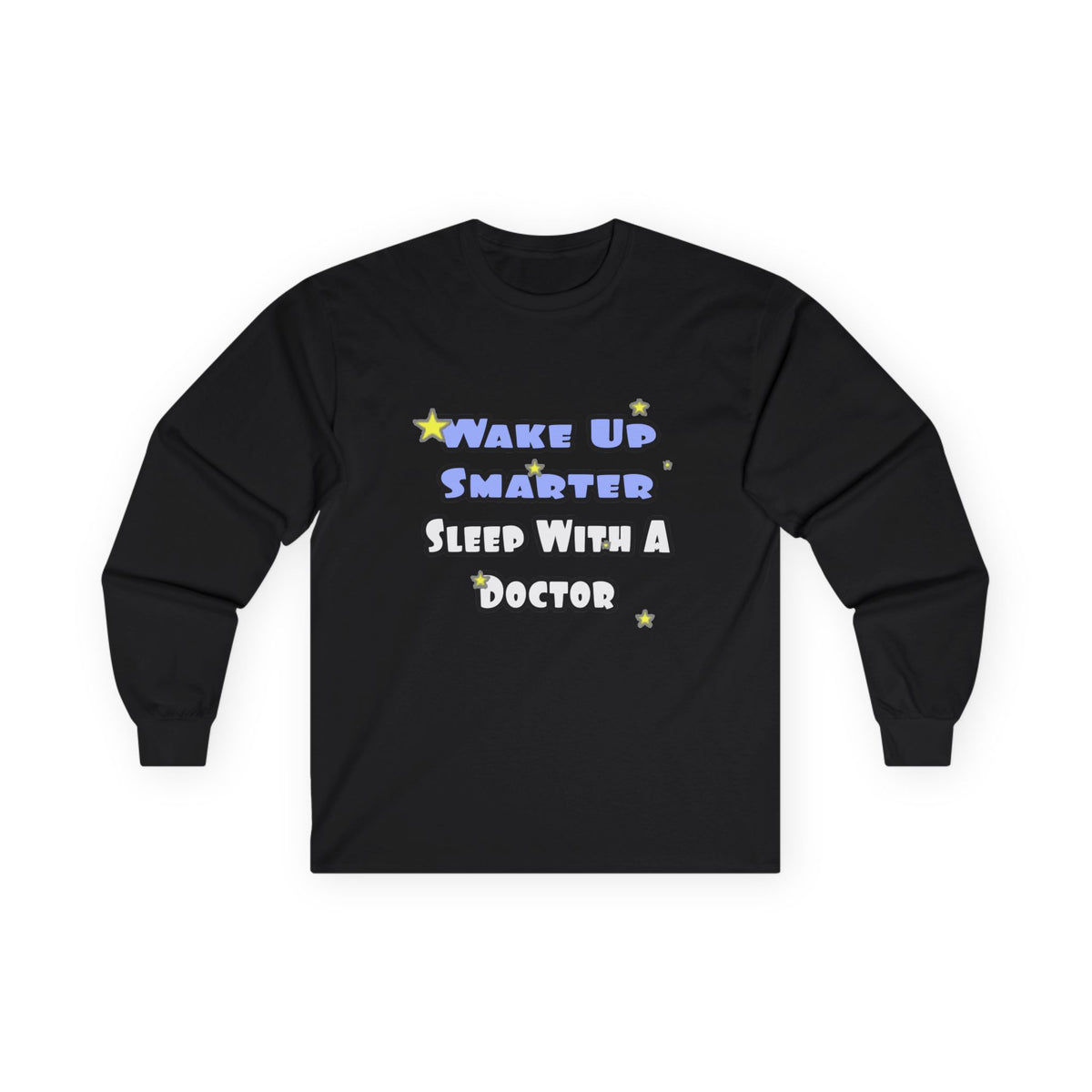 Wake Up Smarter...Sleep With a Doctor - Unisex Ultra Cotton Long Sleeve Tee
