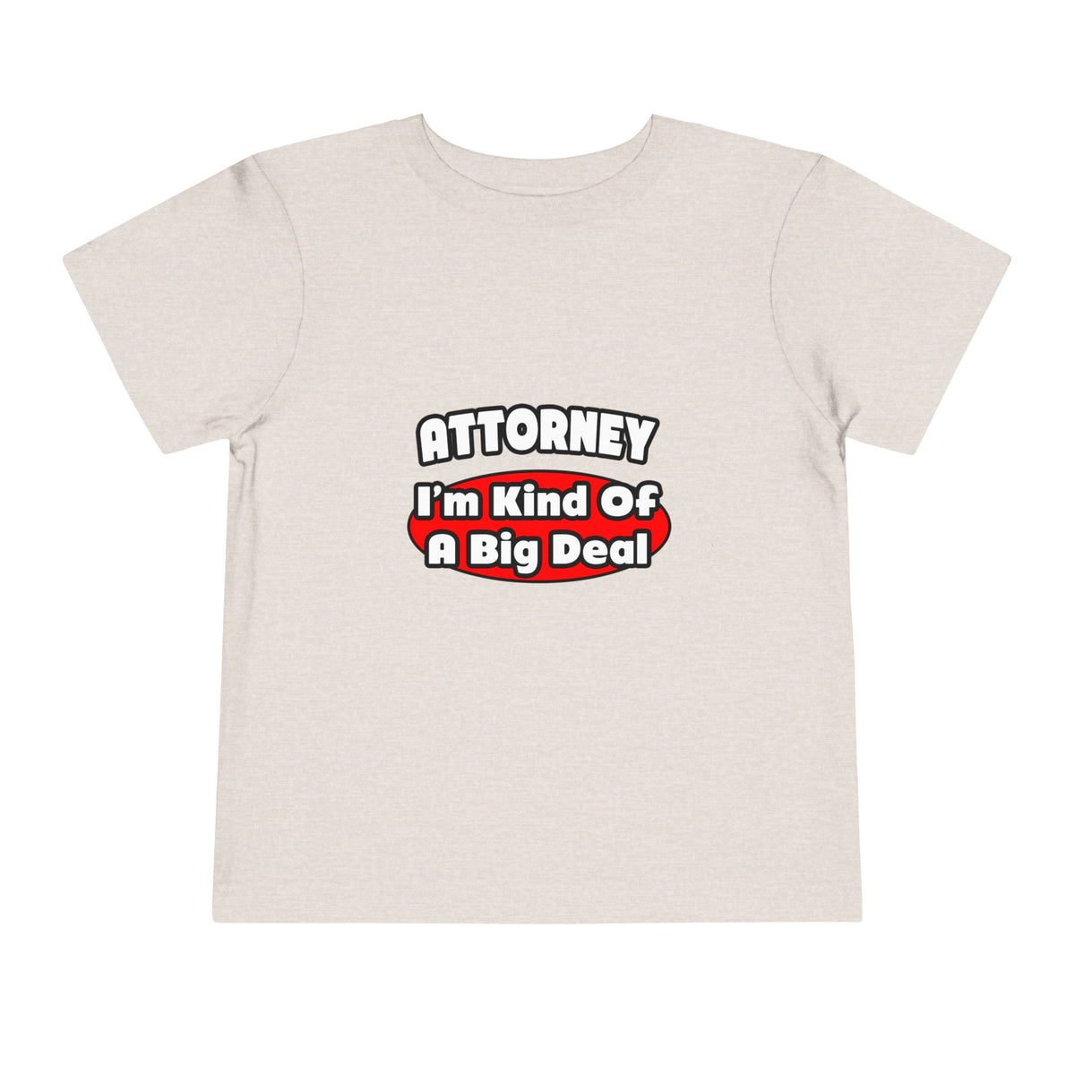 Attorney...Big Deal - Toddler Short Sleeve Tee