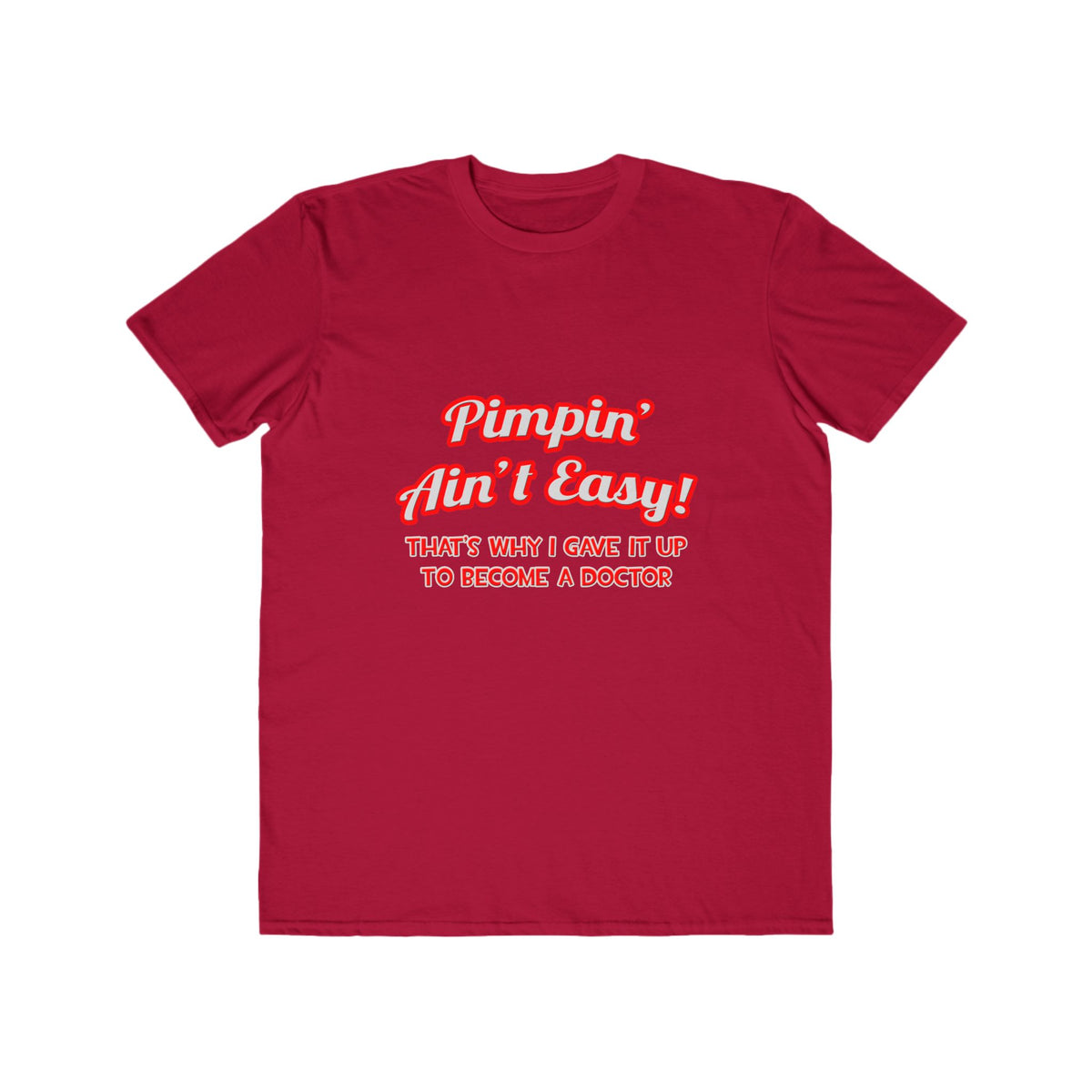 Pimpin' Ain't Easy .. Doctor - Men's Lightweight Fashion Tee