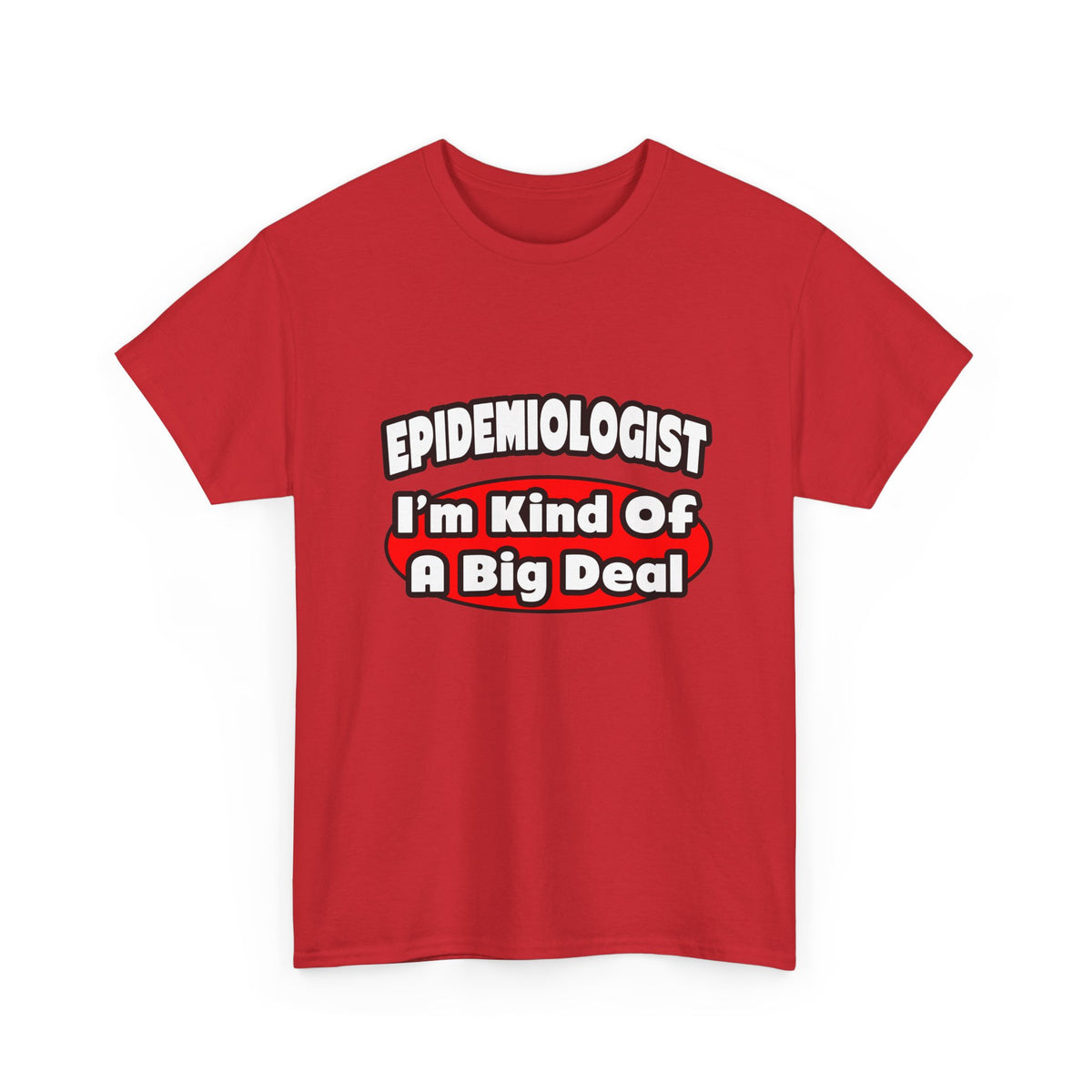 Epidemiologist...Big Deal - Unisex Heavy Cotton Tee