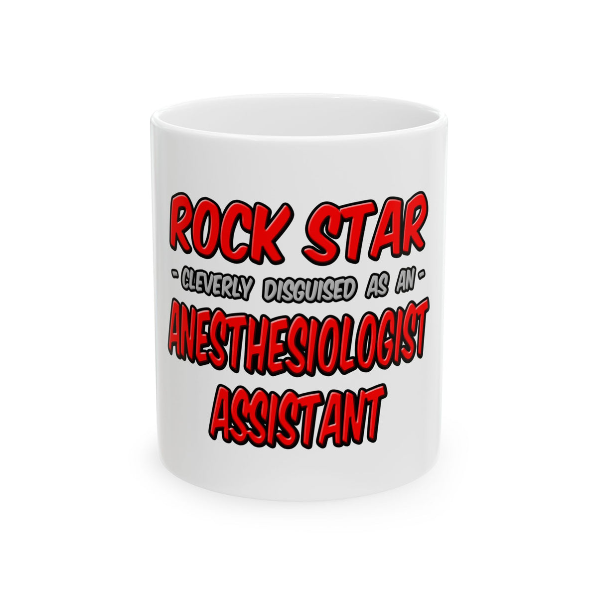Rock Star .. Anesthesiologist Assistant - Ceramic Mug, (11oz, 15oz)