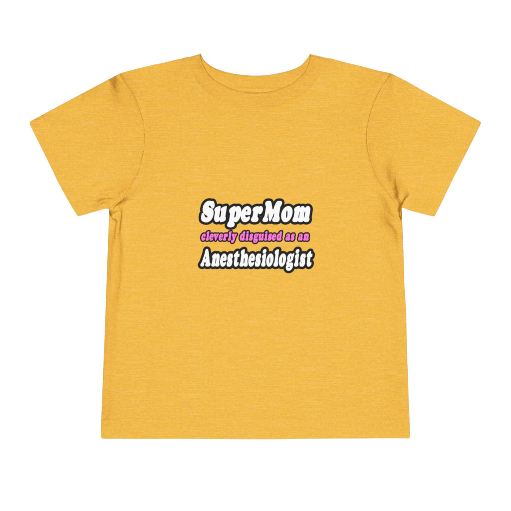 SuperMom...Anesthesiologist - Toddler Short Sleeve Tee