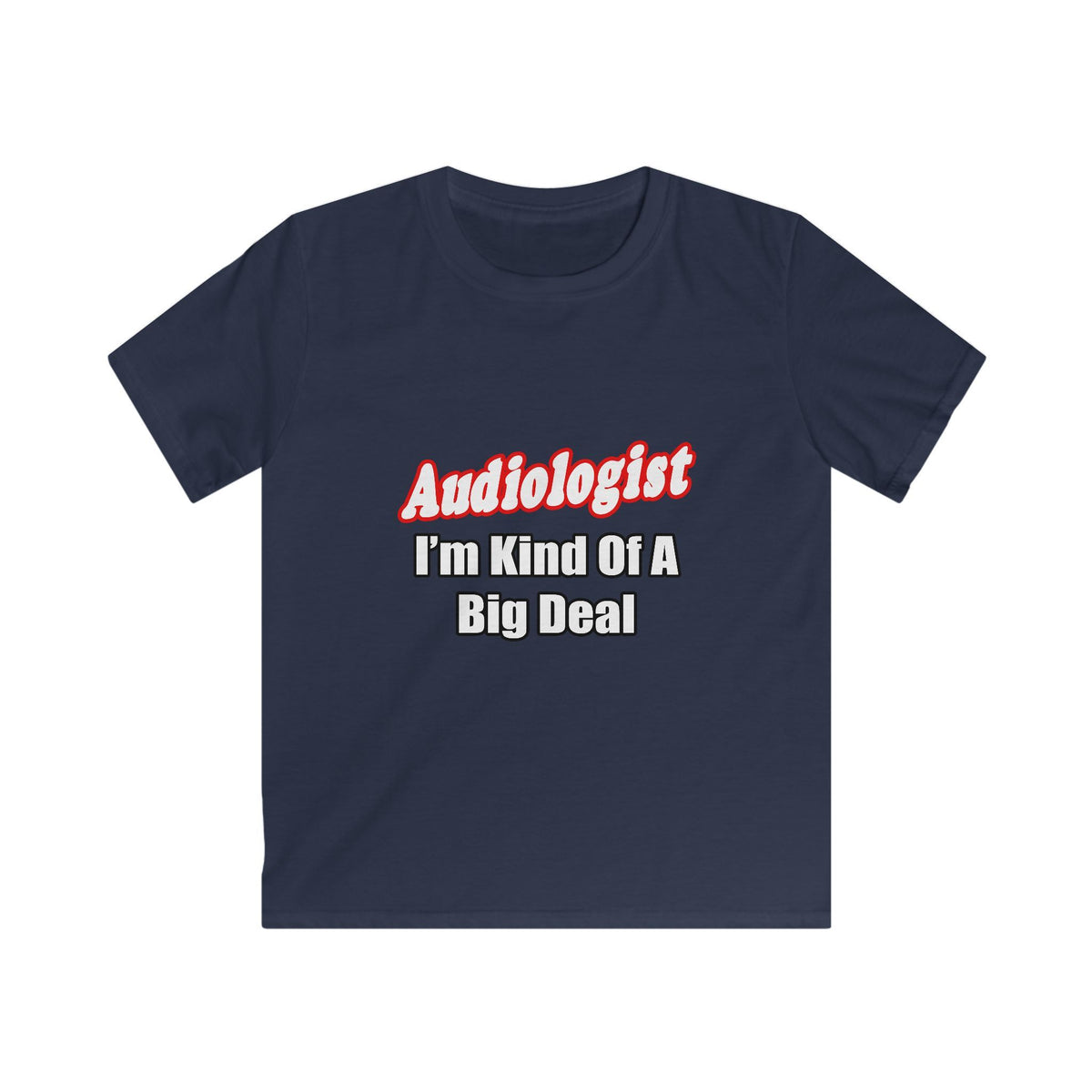 Audiologist...Kind of a Big Deal - Kids Softstyle Tee