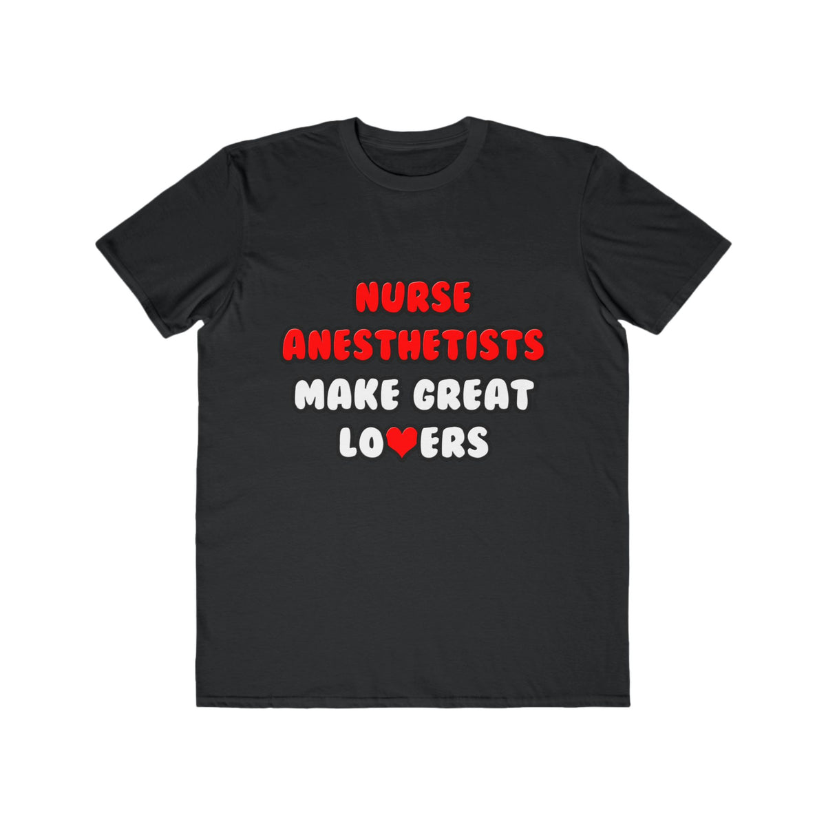 Nurse Anesthetists Make Great Lovers - Men's Lightweight Fashion Tee