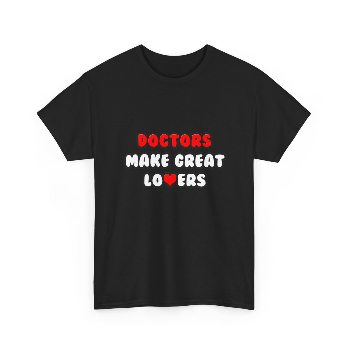 Doctors Make Great Lovers - Unisex Heavy Cotton Tee
