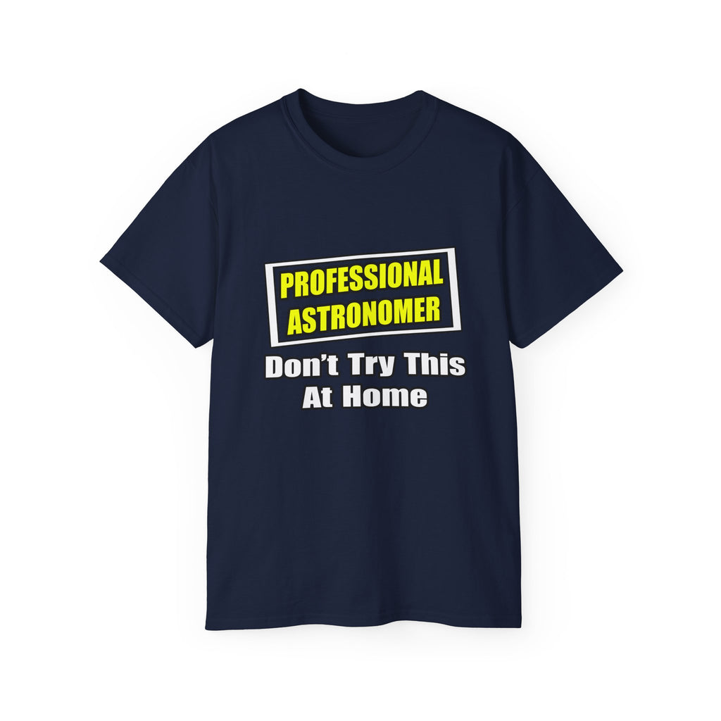 Professional Astronomer...Joke - Unisex Ultra Cotton Tee