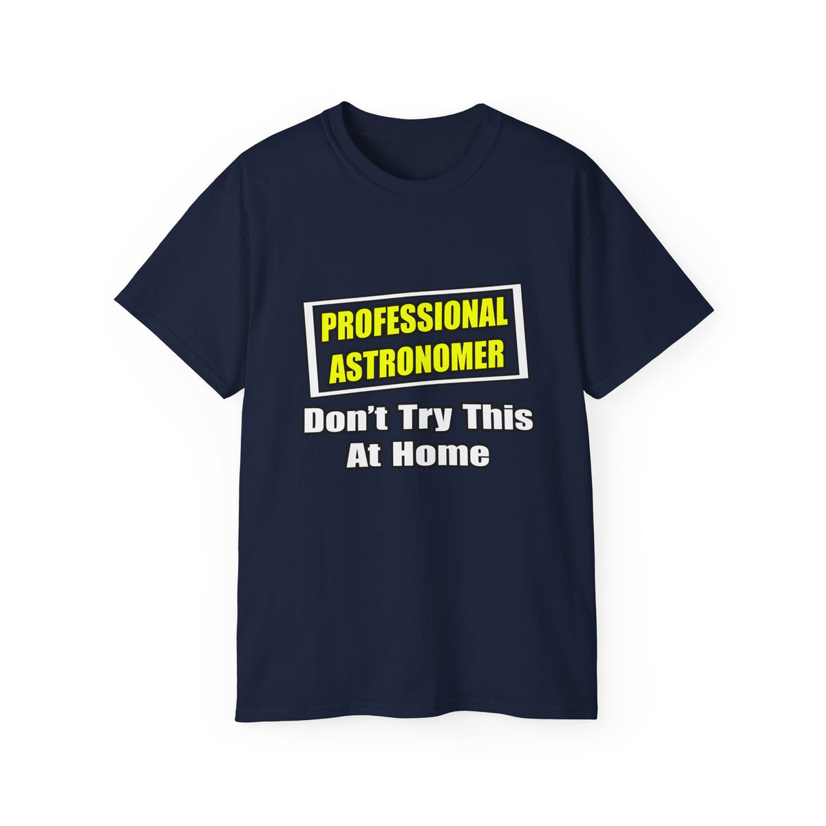 Professional Astronomer...Joke - Unisex Ultra Cotton Tee