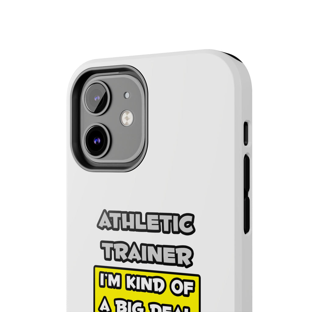 Athletic Trainer .. I'm Kind of a Big Deal - Tough Phone Cases