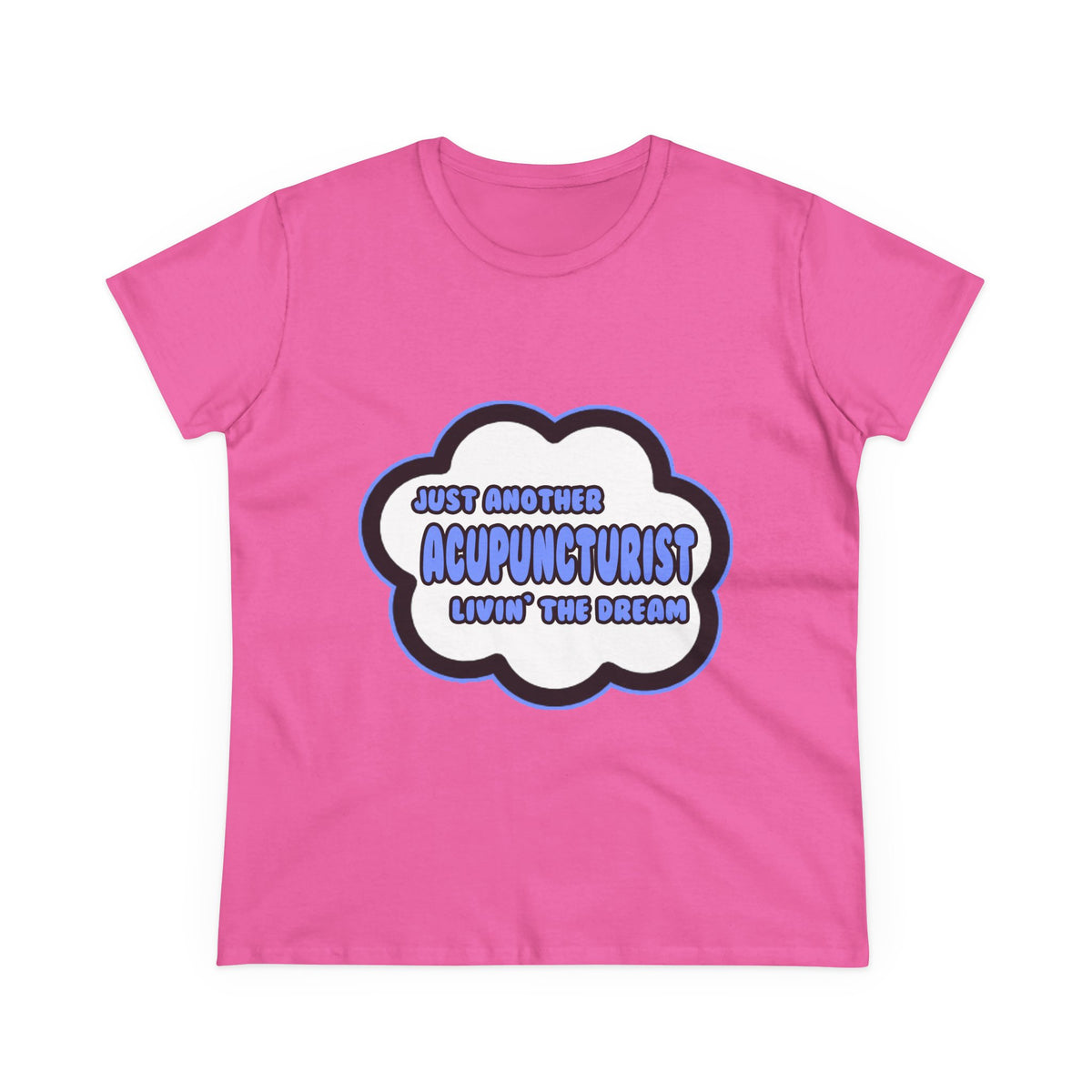 Acupuncturist .. Livin' The Dream - Women's Midweight Cotton Tee