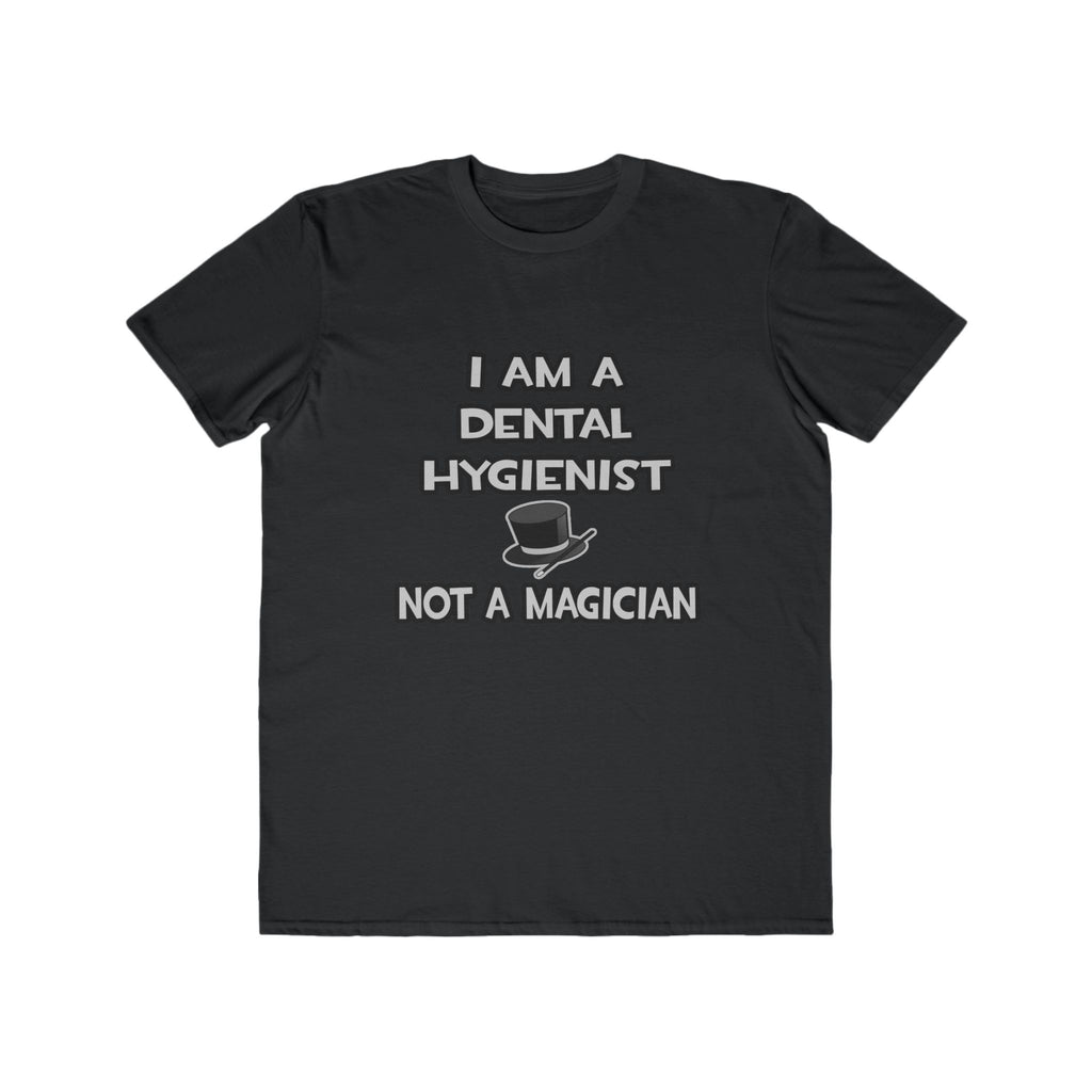 I Am A Dental Hygienist ... Not A Magician - Men's Lightweight Fashion Tee