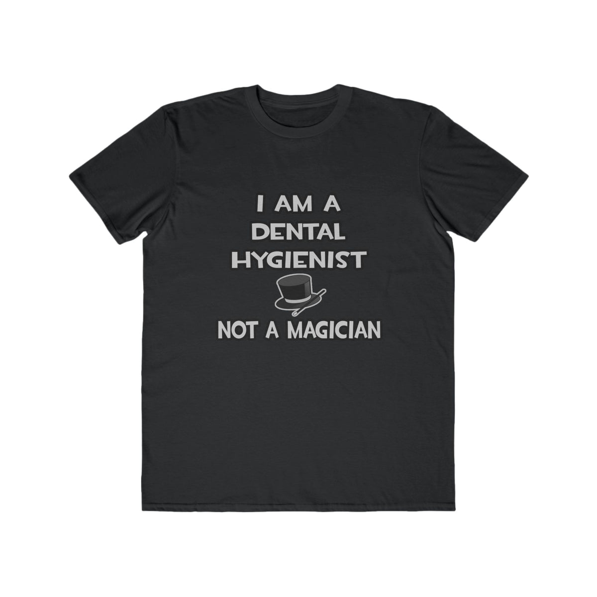 I Am A Dental Hygienist ... Not A Magician - Men's Lightweight Fashion Tee