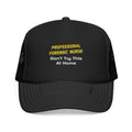 Professional Forensic Nurse .. Joke - Foam Trucker Hat