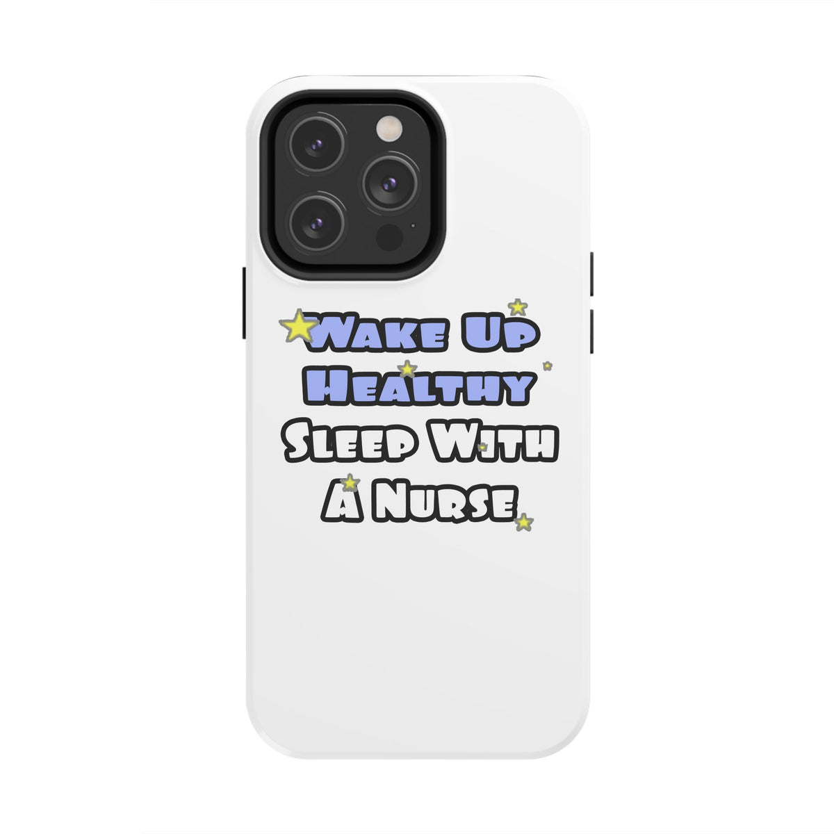 Wake Up Healthy...Sleep With a Nurse - Tough Phone Cases