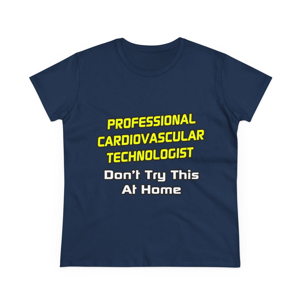 Professional Cardiovascular Technologist .. Joke - Women's Midweight Cotton Tee