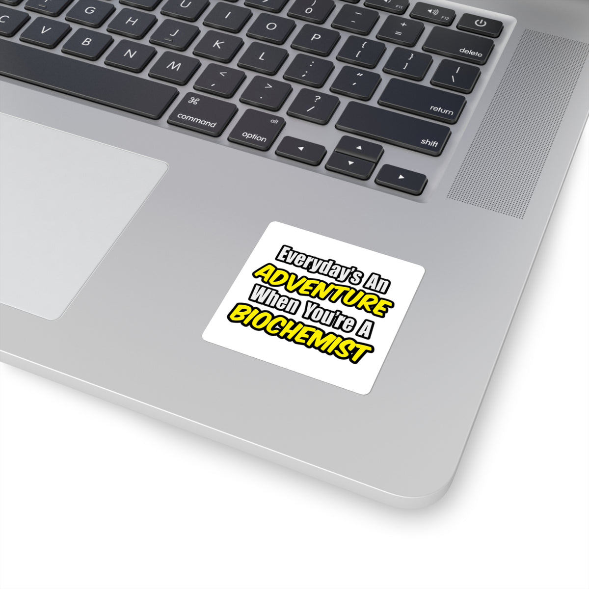 Everyday's An Adventure...Biochemist - Square Stickers