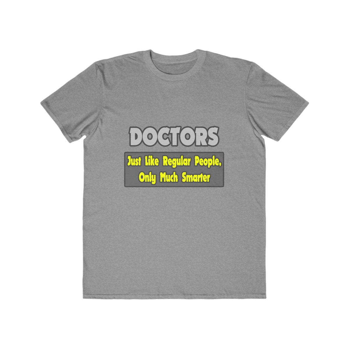 Doctors...Smarter - Men's Lightweight Fashion Tee