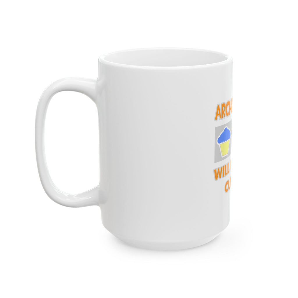 Archaeologist ... Will Work For Cupcakes - Ceramic Mug, (11oz, 15oz)