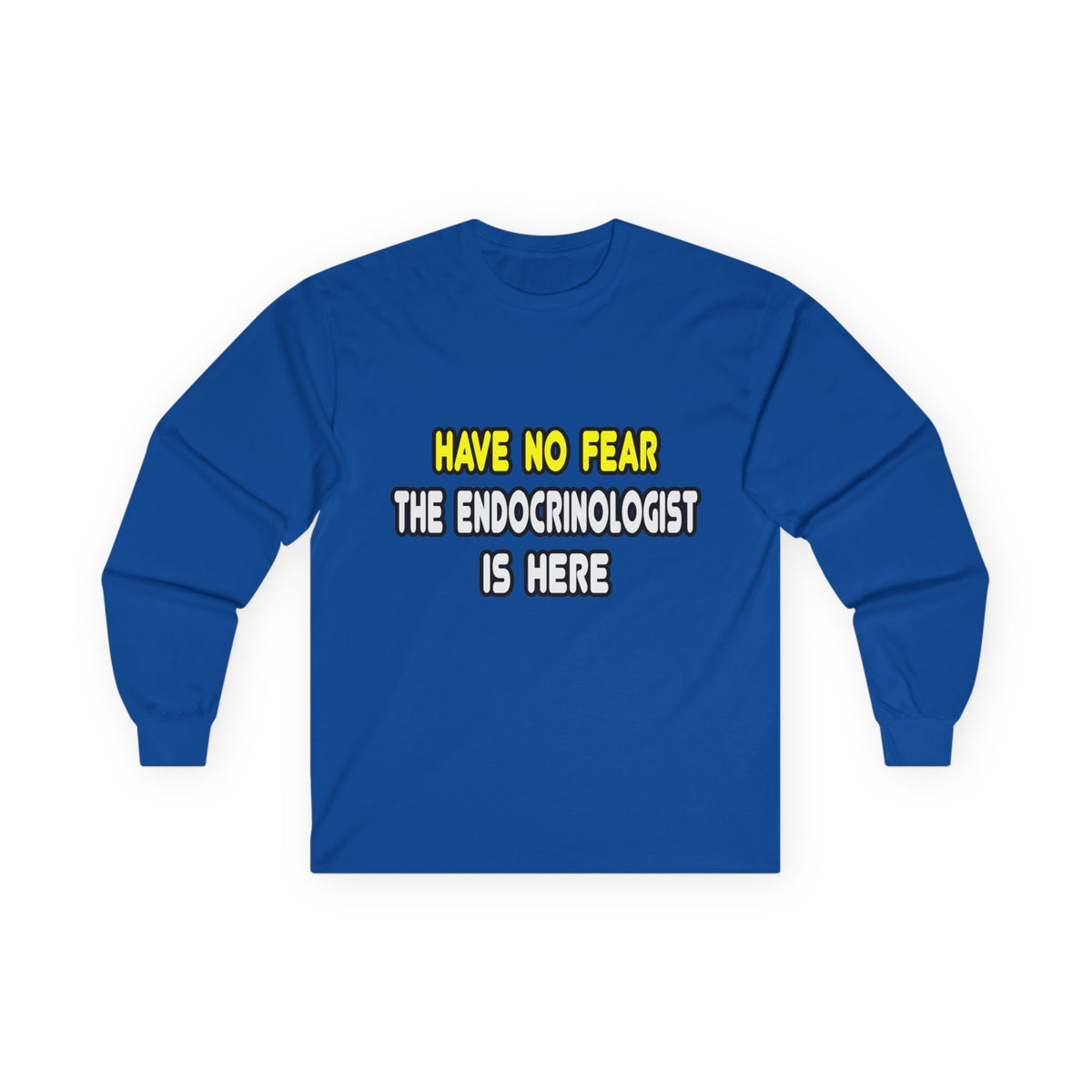 Have No Fear, The Endocrinologist Is Here - Unisex Ultra Cotton Long Sleeve Tee