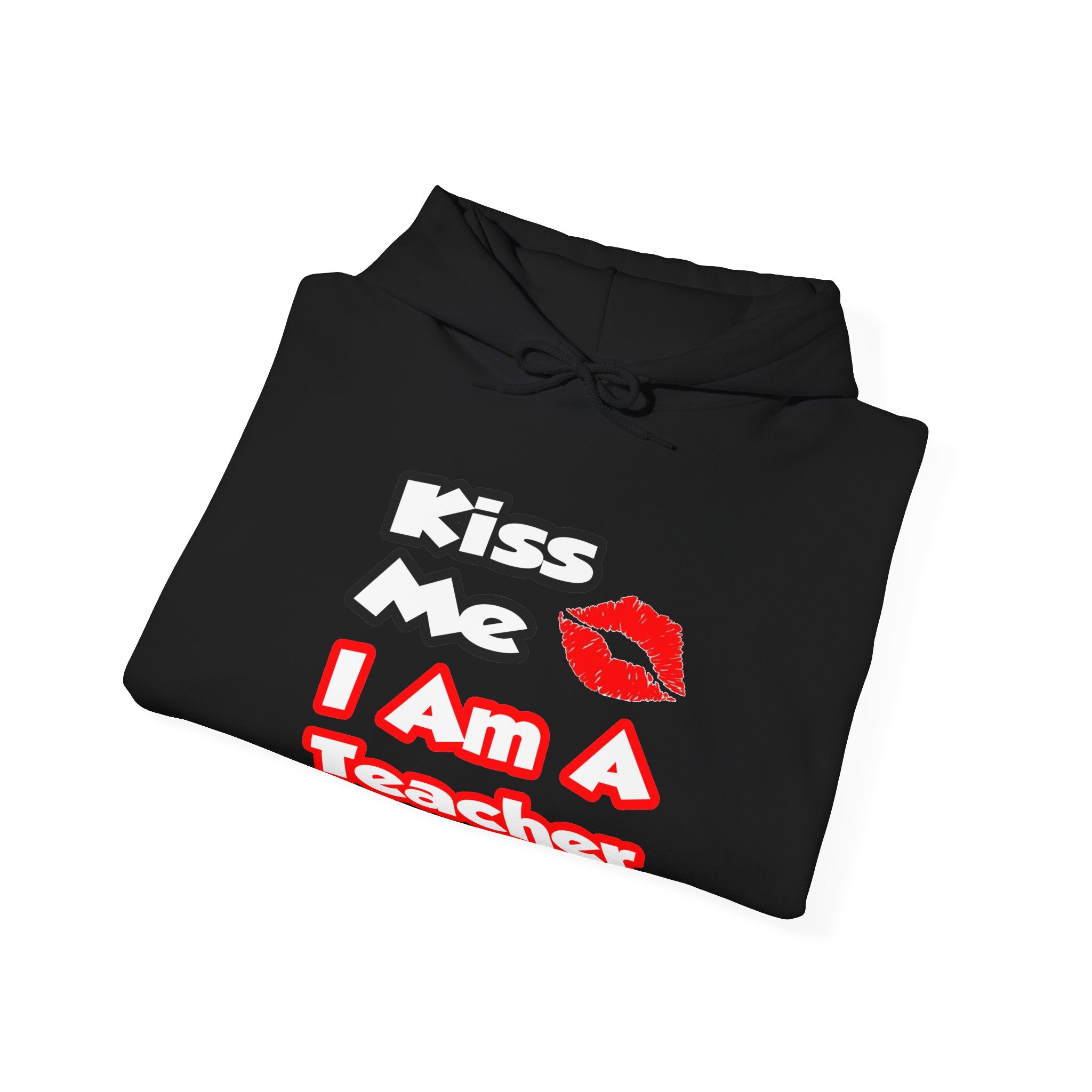 Kiss Me...I Am A Teacher - Unisex Heavy Blend™ Hooded Sweatshirt