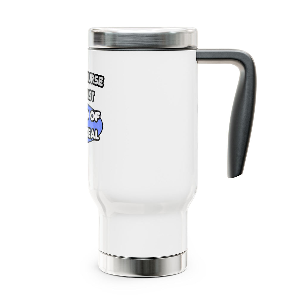 Clinical Nurse Specialist .. Kind of a Big Deal - Stainless Steel Travel Mug with Handle, 14oz