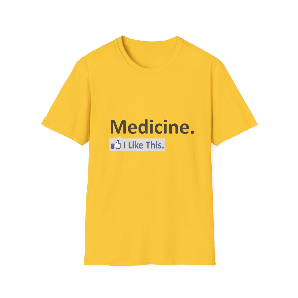 Medicine...I Like This - Unisex Softstyle T-Shirt