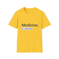 Medicine...I Like This - Unisex Softstyle T-Shirt