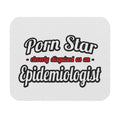 Porn Star...Epidemiologist - Mouse Pad (Rectangle)
