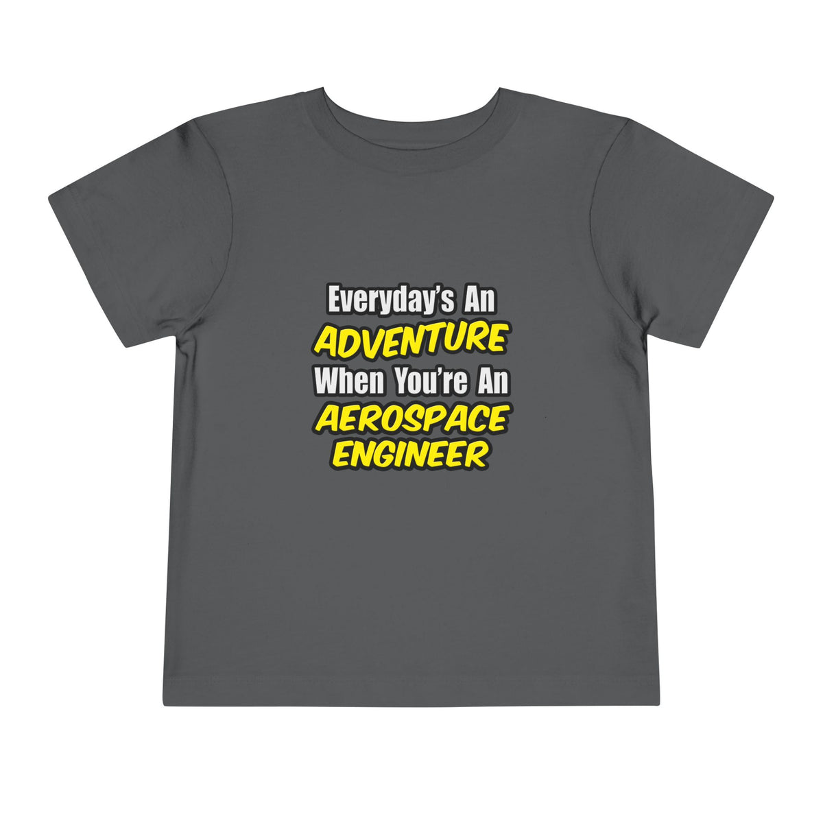 Everyday's An Adventure...Aerospace Engineer - Toddler Short Sleeve Tee