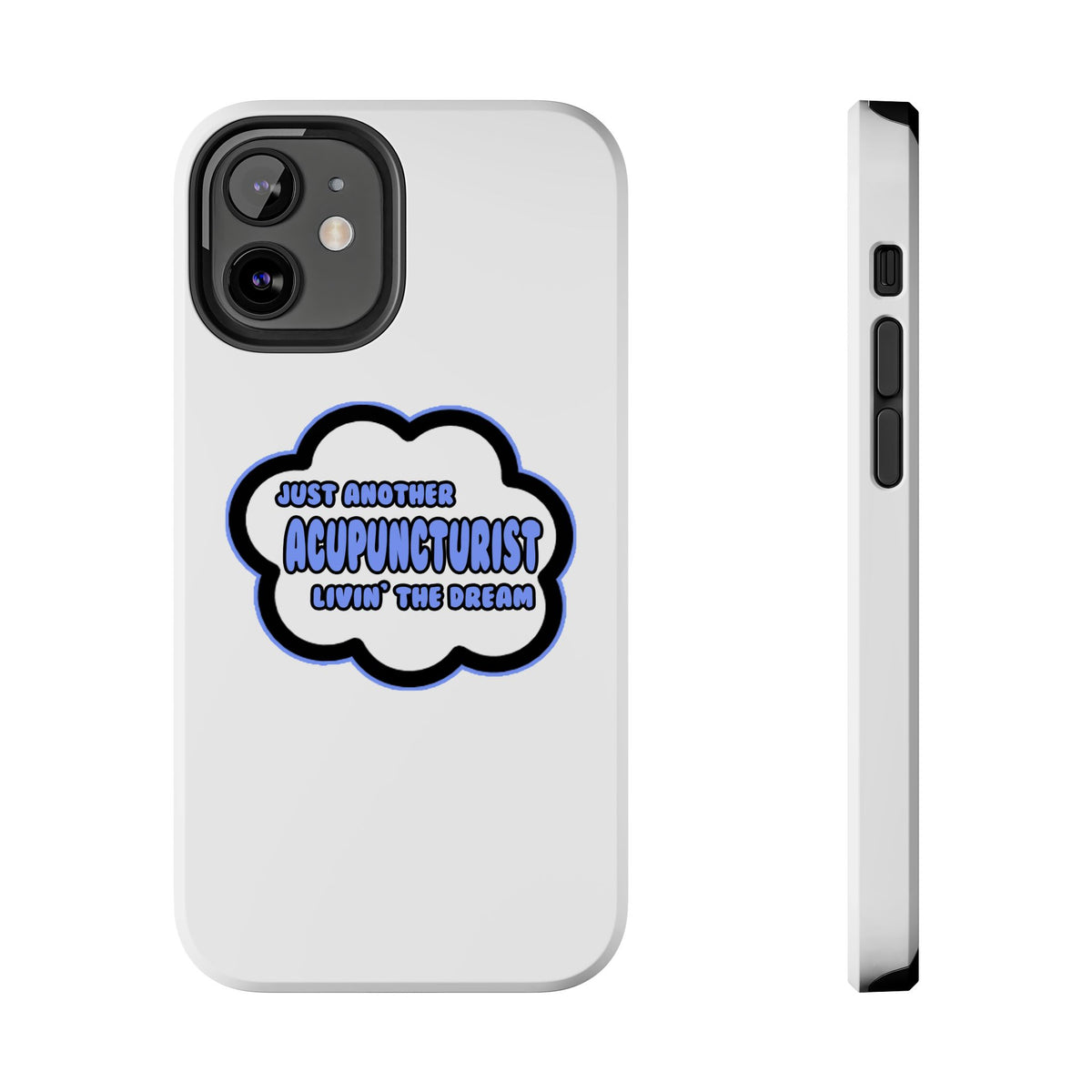 Acupuncturist .. Livin' The Dream - Tough Phone Cases