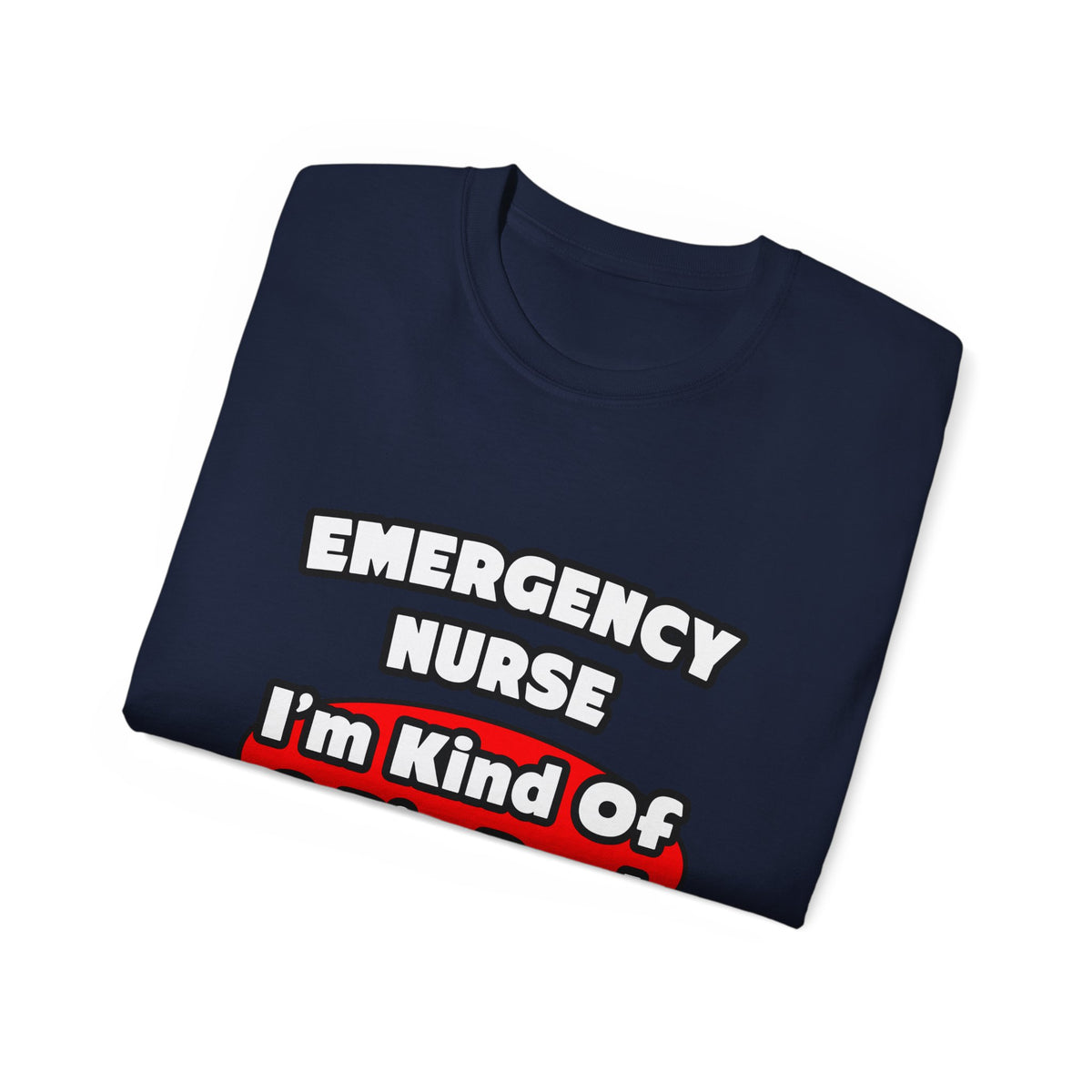 Emergency Nurse...Big Deal - Unisex Ultra Cotton Tee