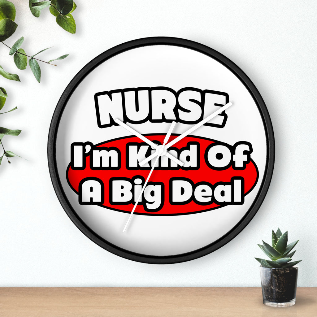 Nurse...Big Deal - Wall Clock
