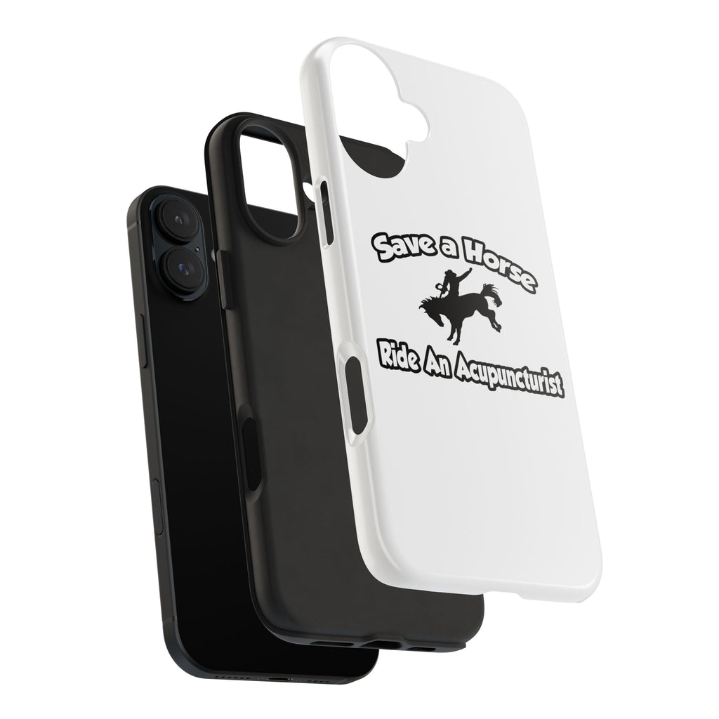 Save a Horse, Ride an Acupuncturist - Tough Phone Cases