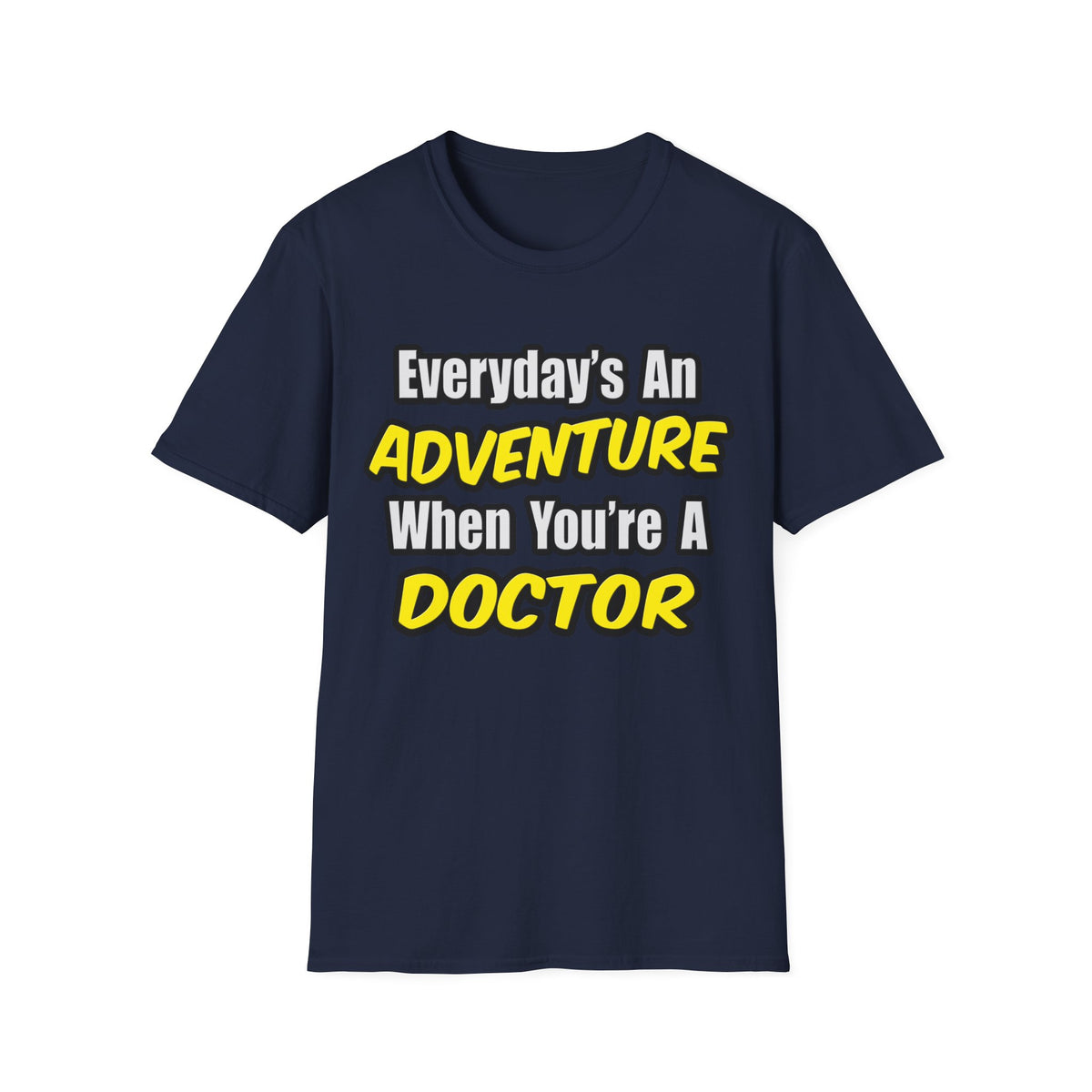 Everyday's An Adventure...Doctor - Unisex Softstyle T-Shirt