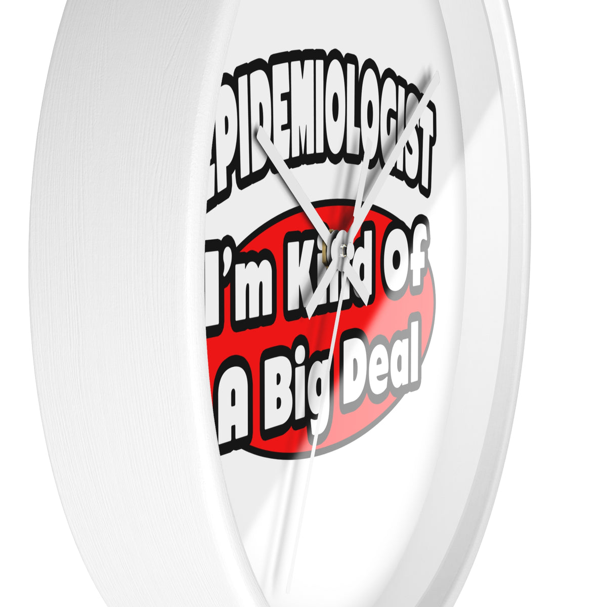 Epidemiologist...Big Deal - Wall Clock