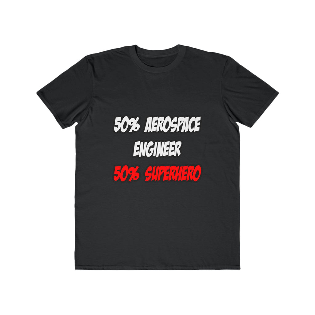 Half Aerospace Engineer...Half Superhero - Men's Lightweight Fashion Tee