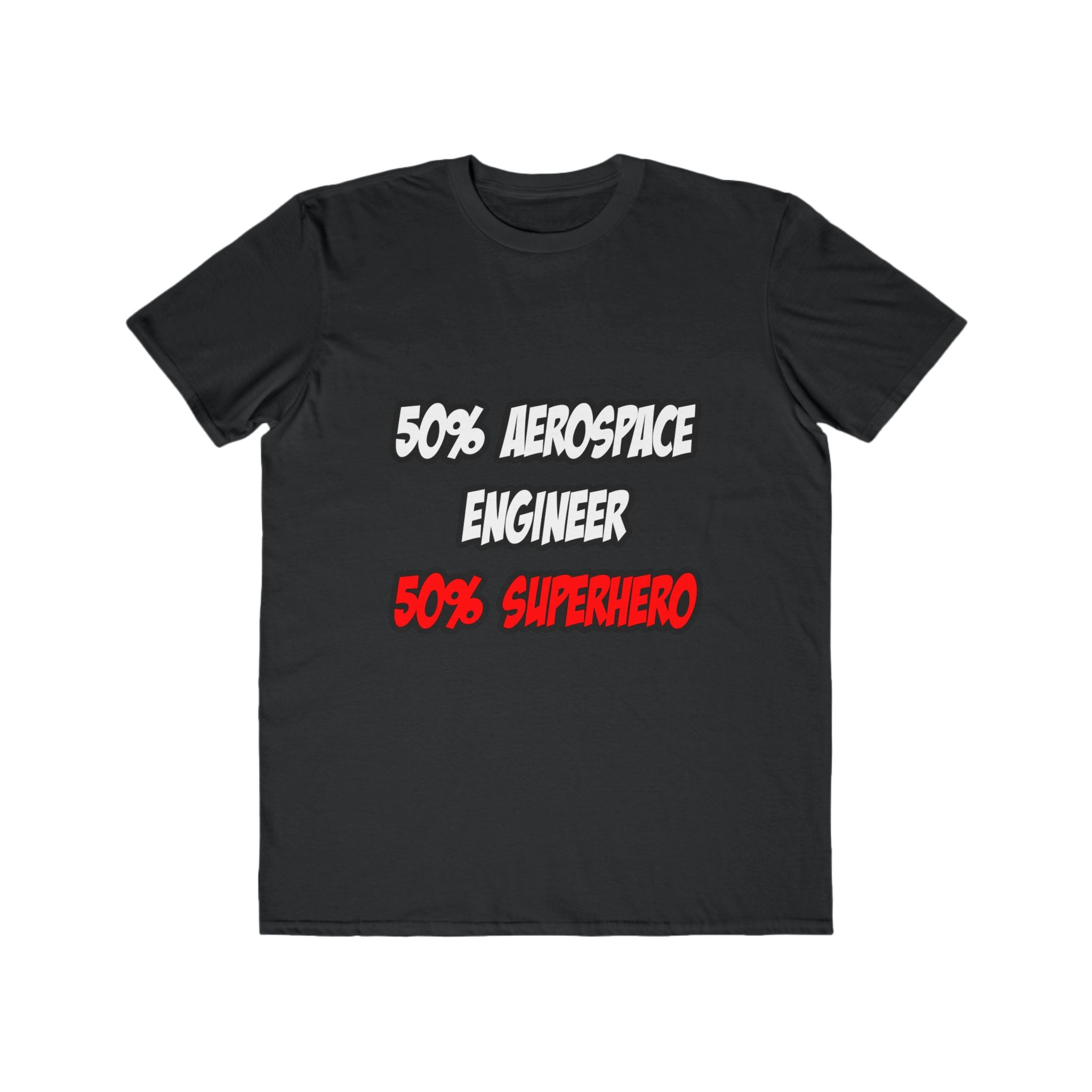 Half Aerospace Engineer...Half Superhero - Men's Lightweight Fashion Tee