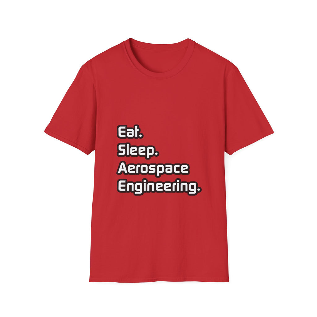 Eat. Sleep. Aerospace Engineering - Unisex Softstyle T-Shirt