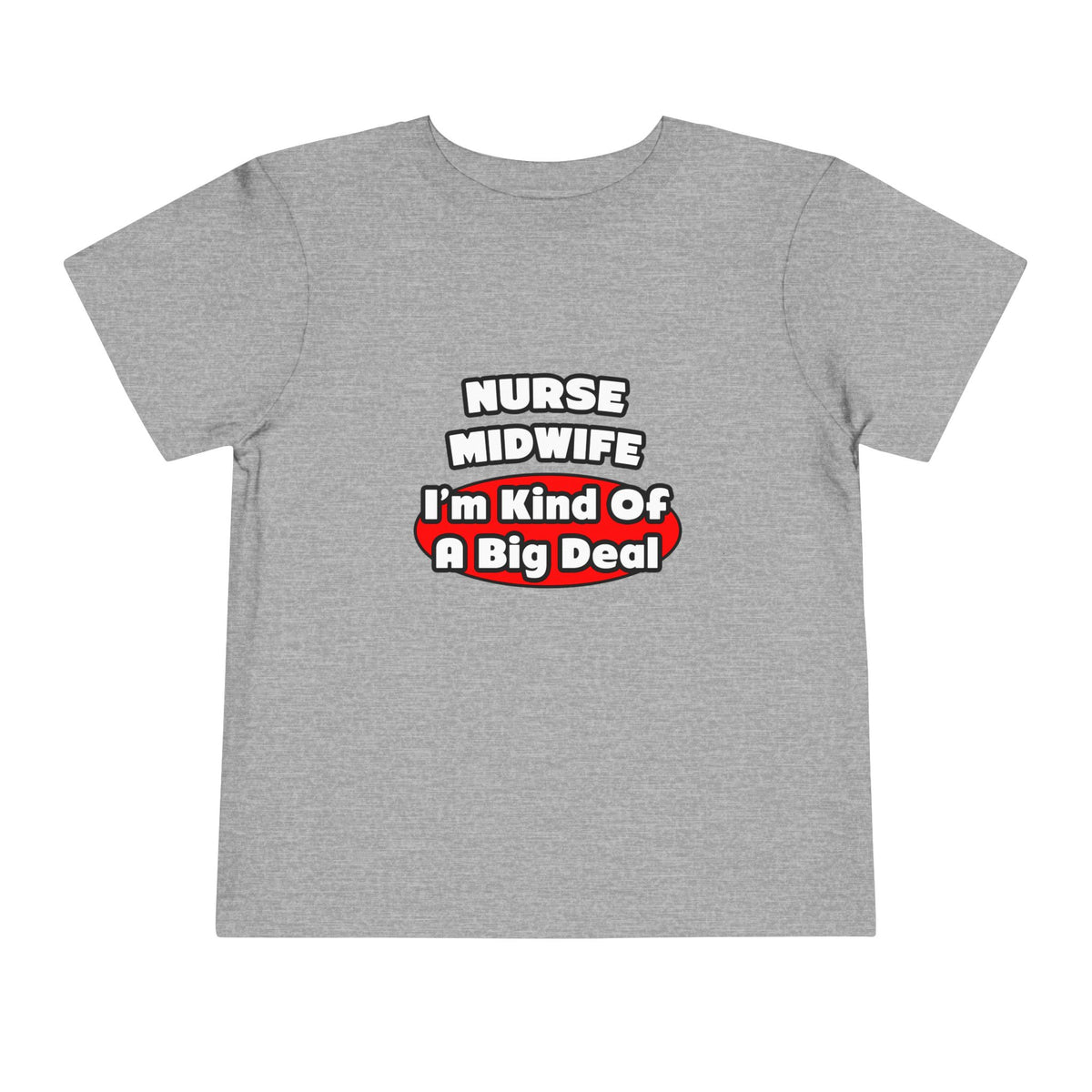 Nurse Midwife .. Big Deal - Toddler Short Sleeve Tee
