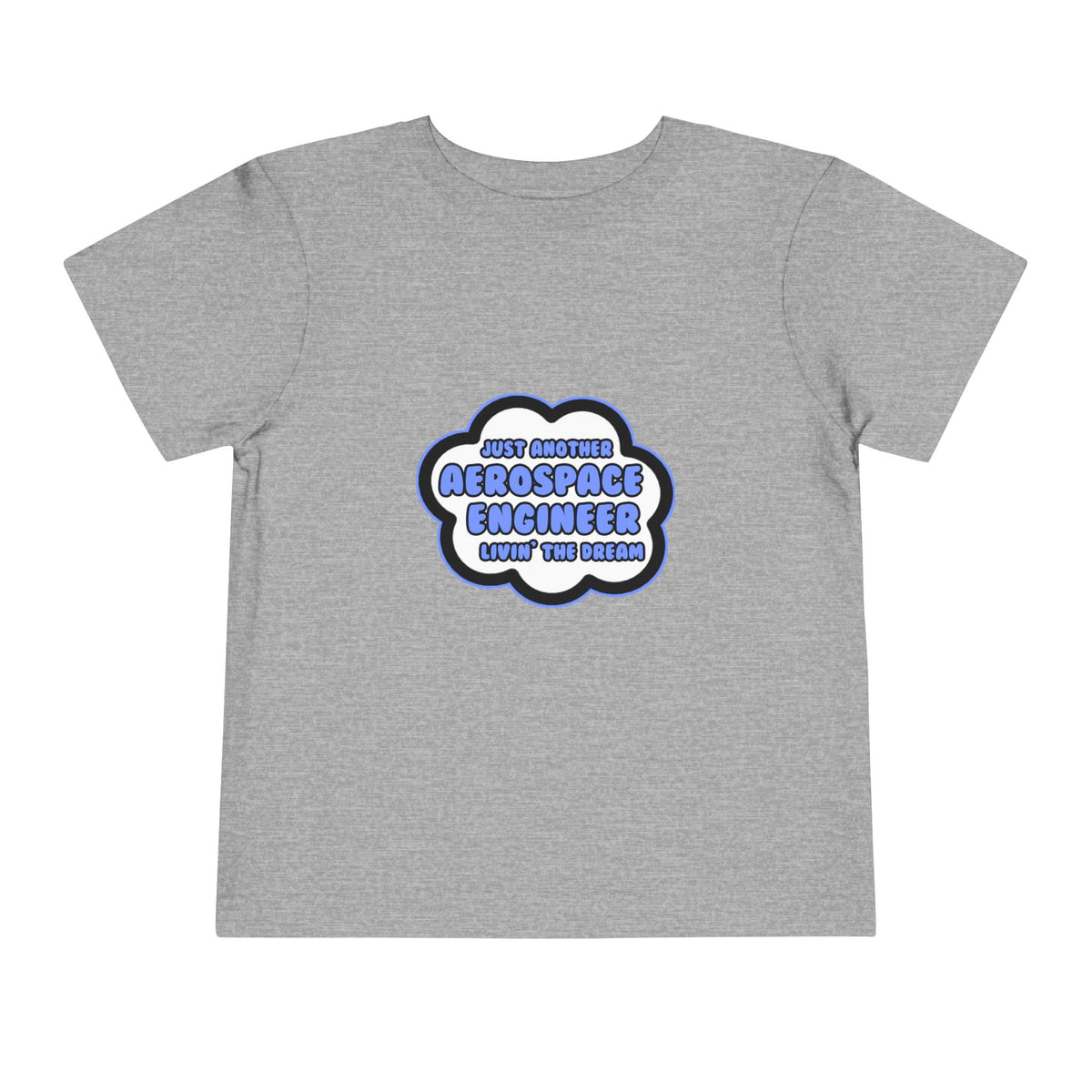 Aerospace Engineer .. Livin' The Dream - Toddler Short Sleeve Tee