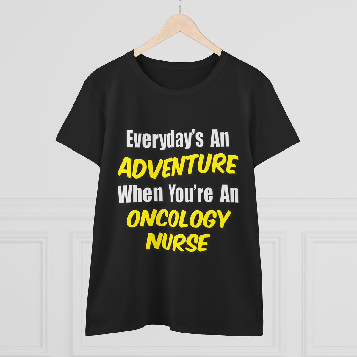 Everyday's An Adventure...Oncology Nurse - Women's Midweight Cotton Tee