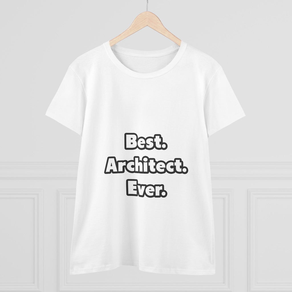 Best. Architect. Ever - Women's Midweight Cotton Tee