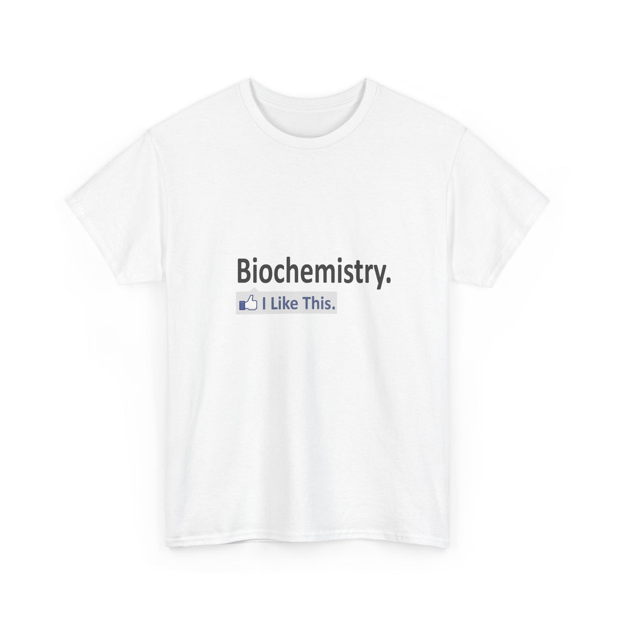 Biochemistry...I Like This - Unisex Heavy Cotton Tee