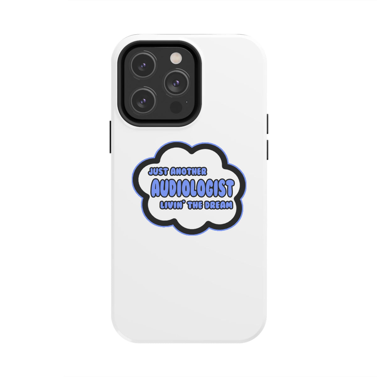 Audiologist .. Livin' The Dream - Tough Phone Cases