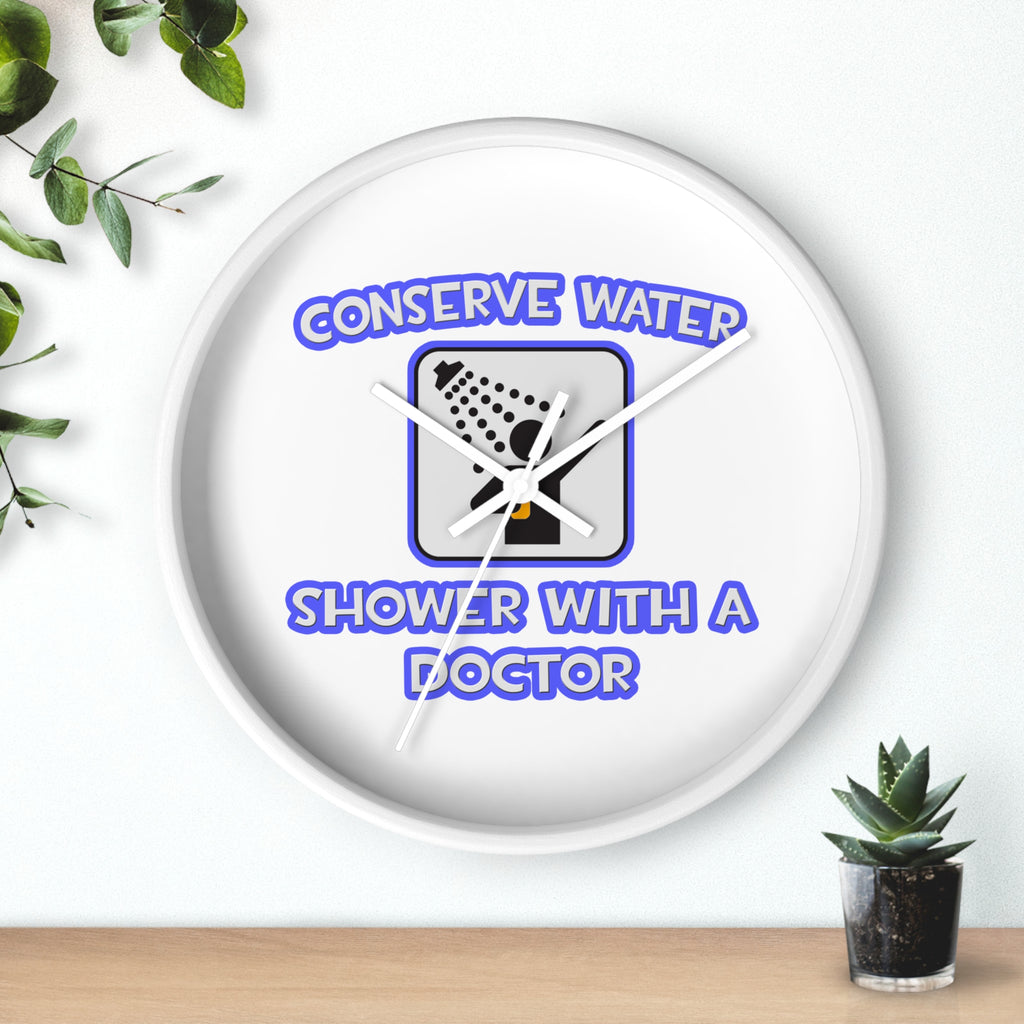 Conserve Water .. Shower With a Doctor - Wall Clock
