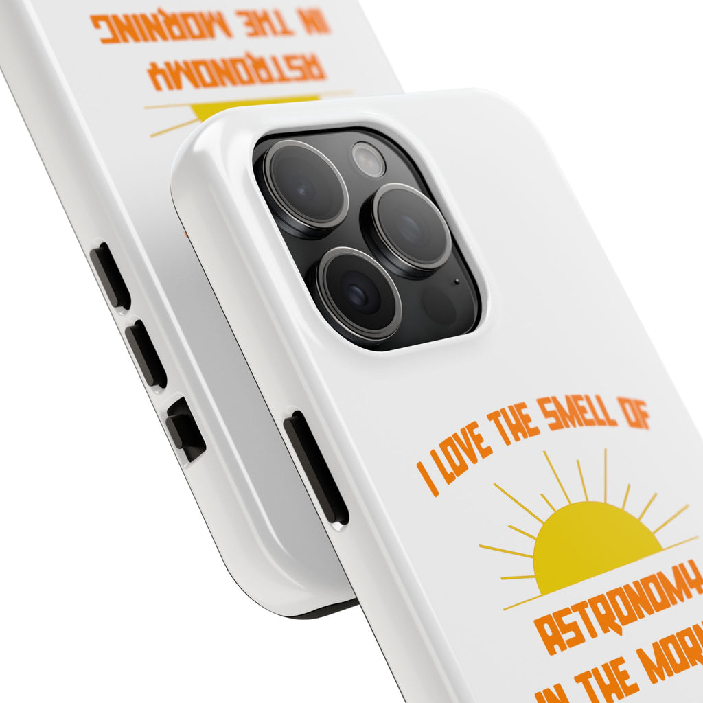 Smell of Astronomy in the Morning - Tough Phone Cases